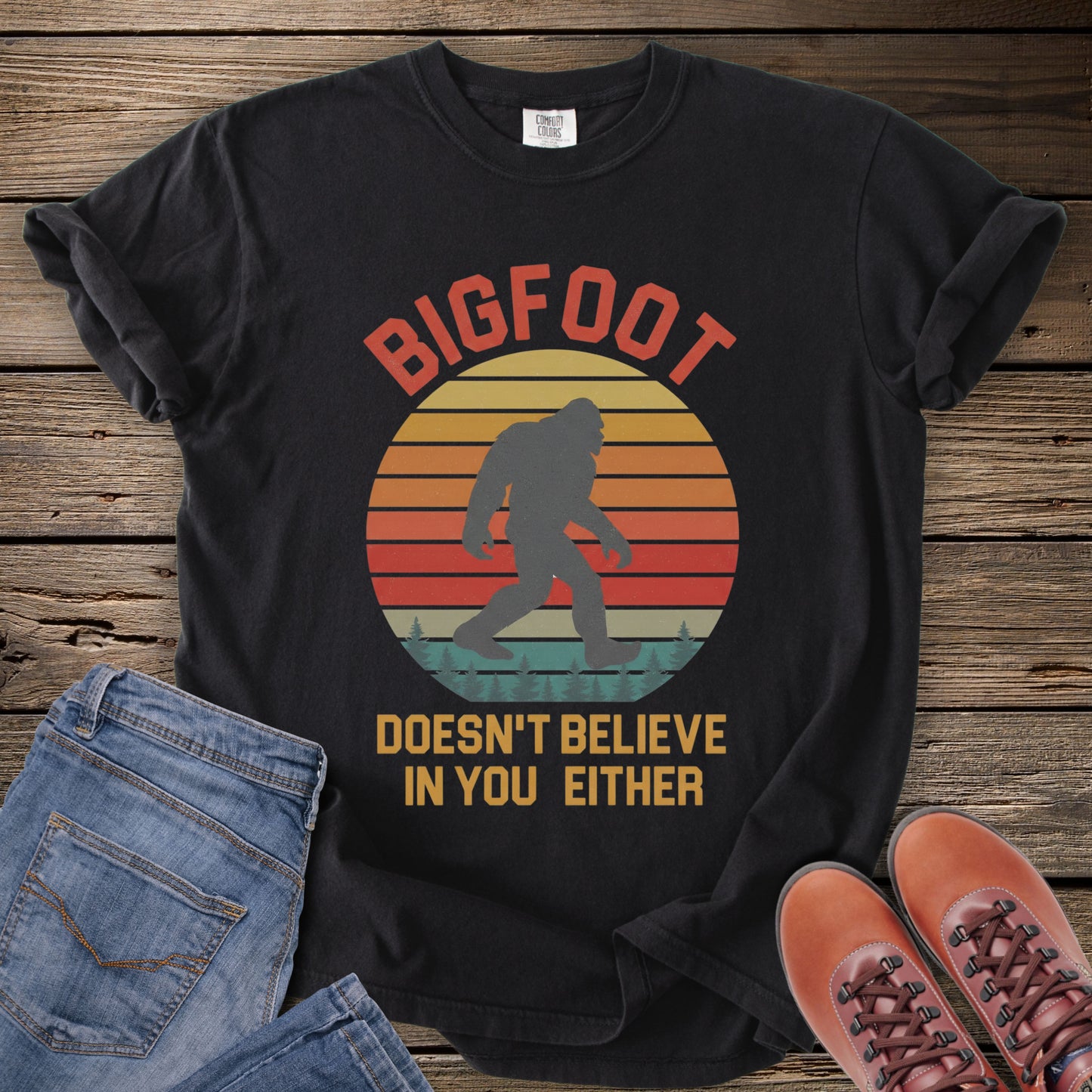 Bigfoot Doesn't Believe In You Either T-Shirt