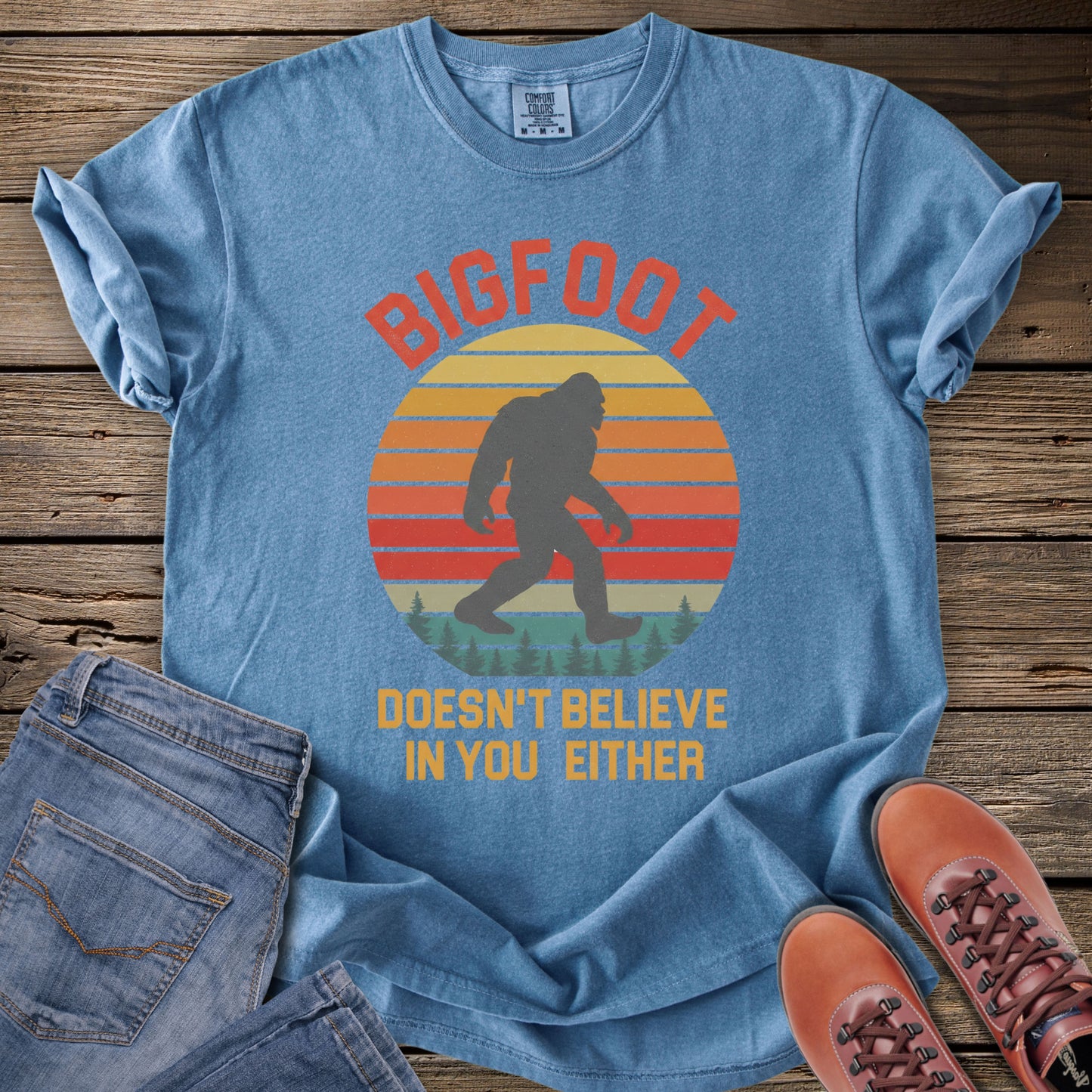 Bigfoot Doesn't Believe In You Either T-Shirt
