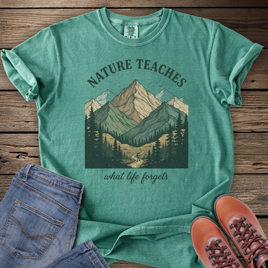 Nature Teaches What Life Forgets T-Shirts