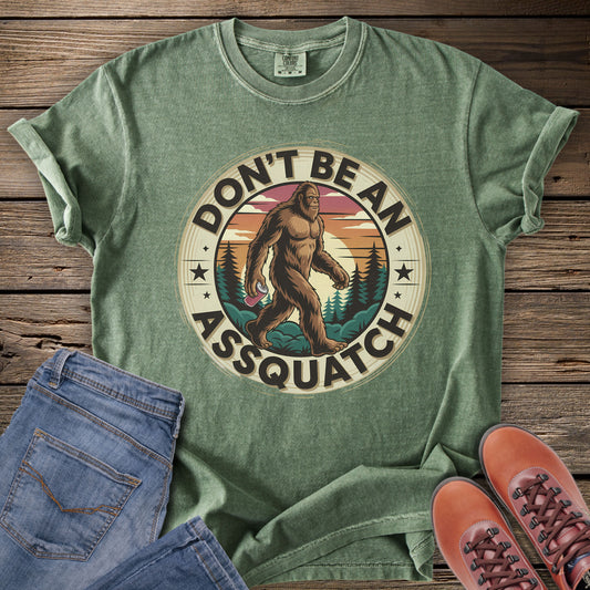 Don’t Be An Assquatch T-Shirt