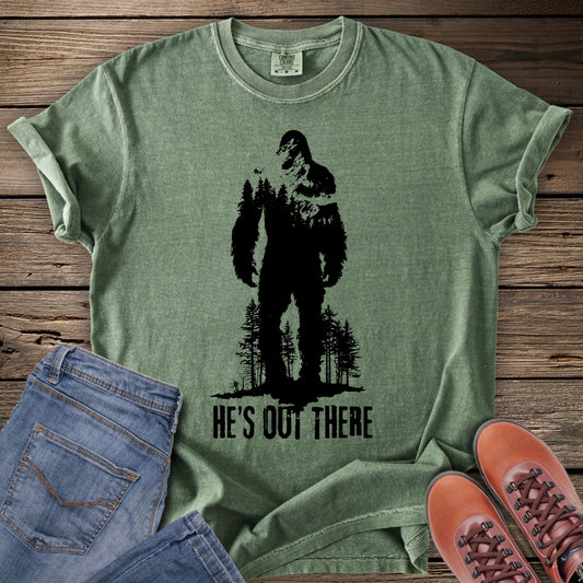 He's Out There T-Shirt