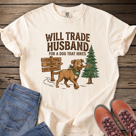 Will Trade Husband For A Dog That Hikes T-Shirt