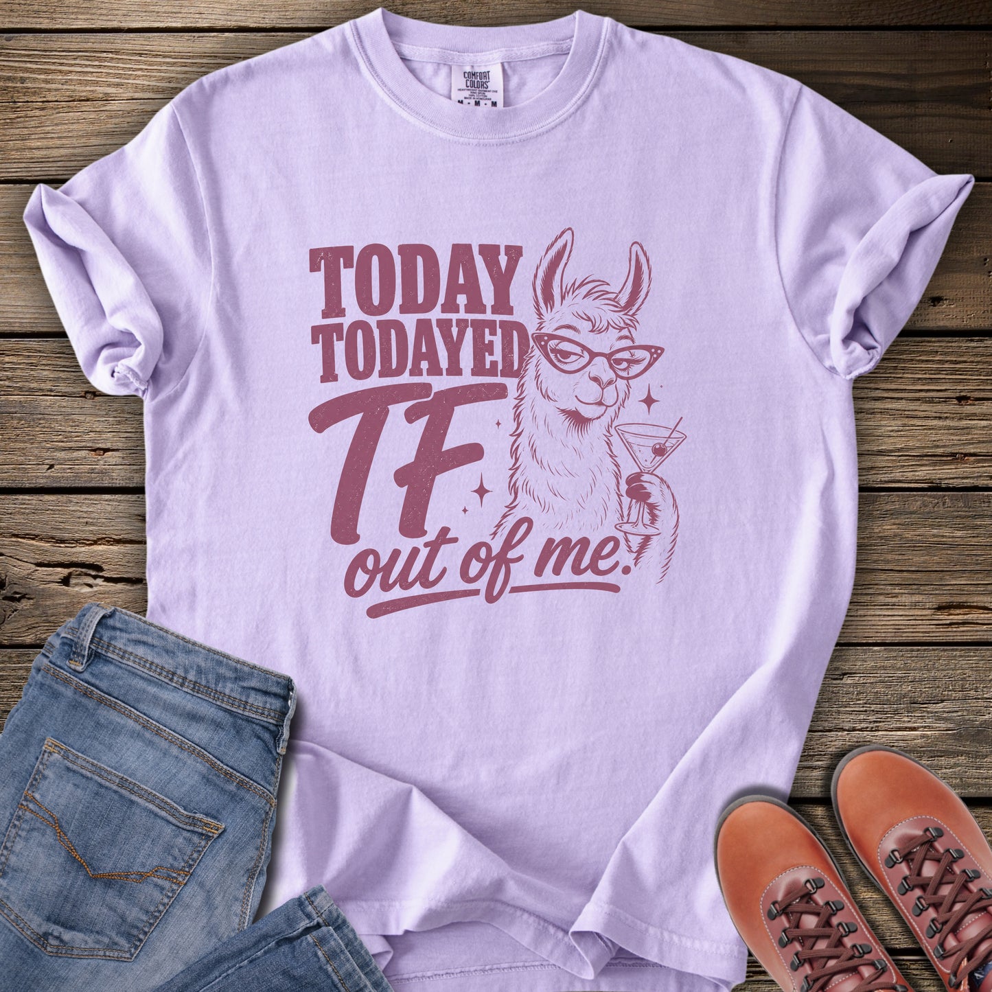 Today Todayed TF Out Of Me Llama T-Shirt