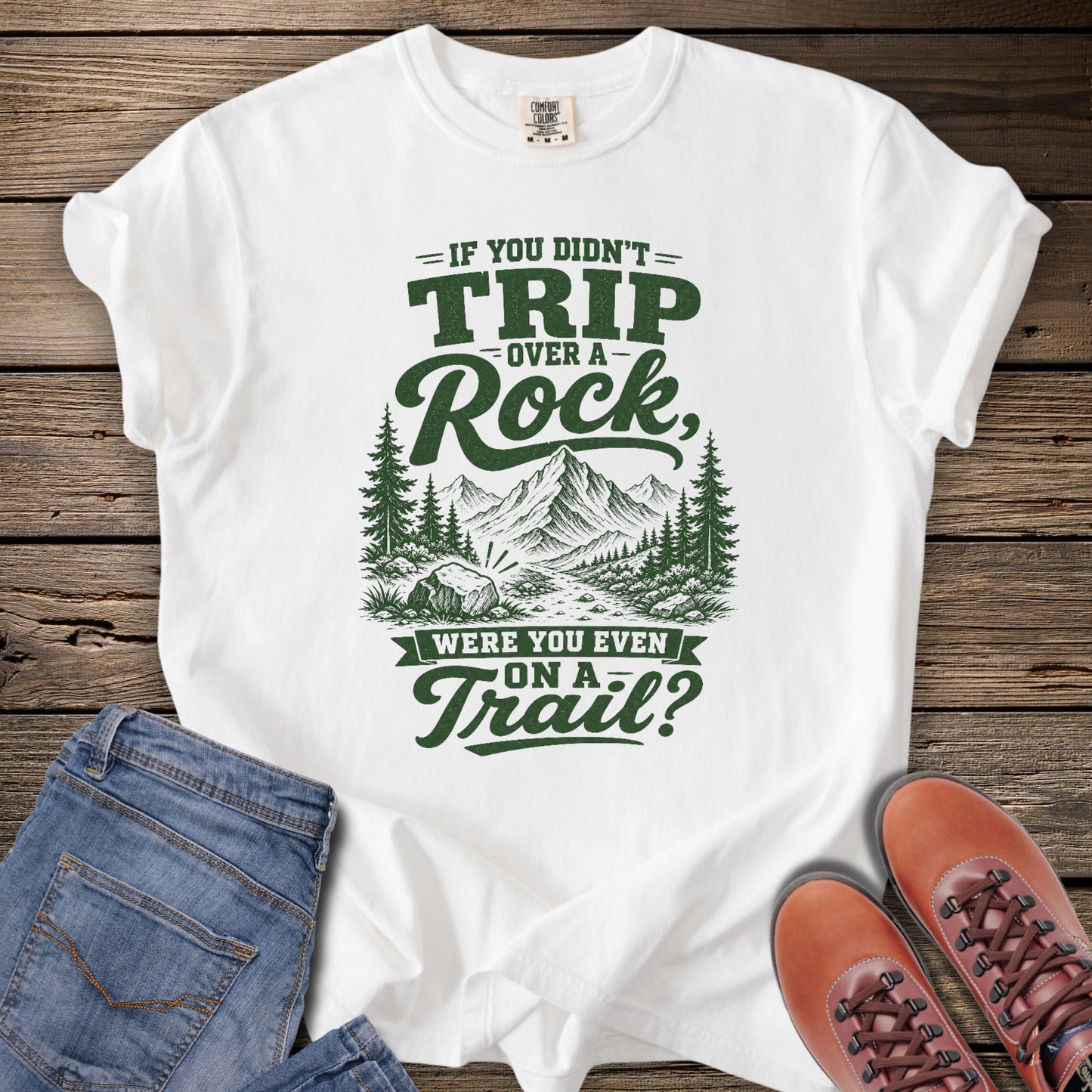 If You Didn't Trip Over a Rock T-Shirt