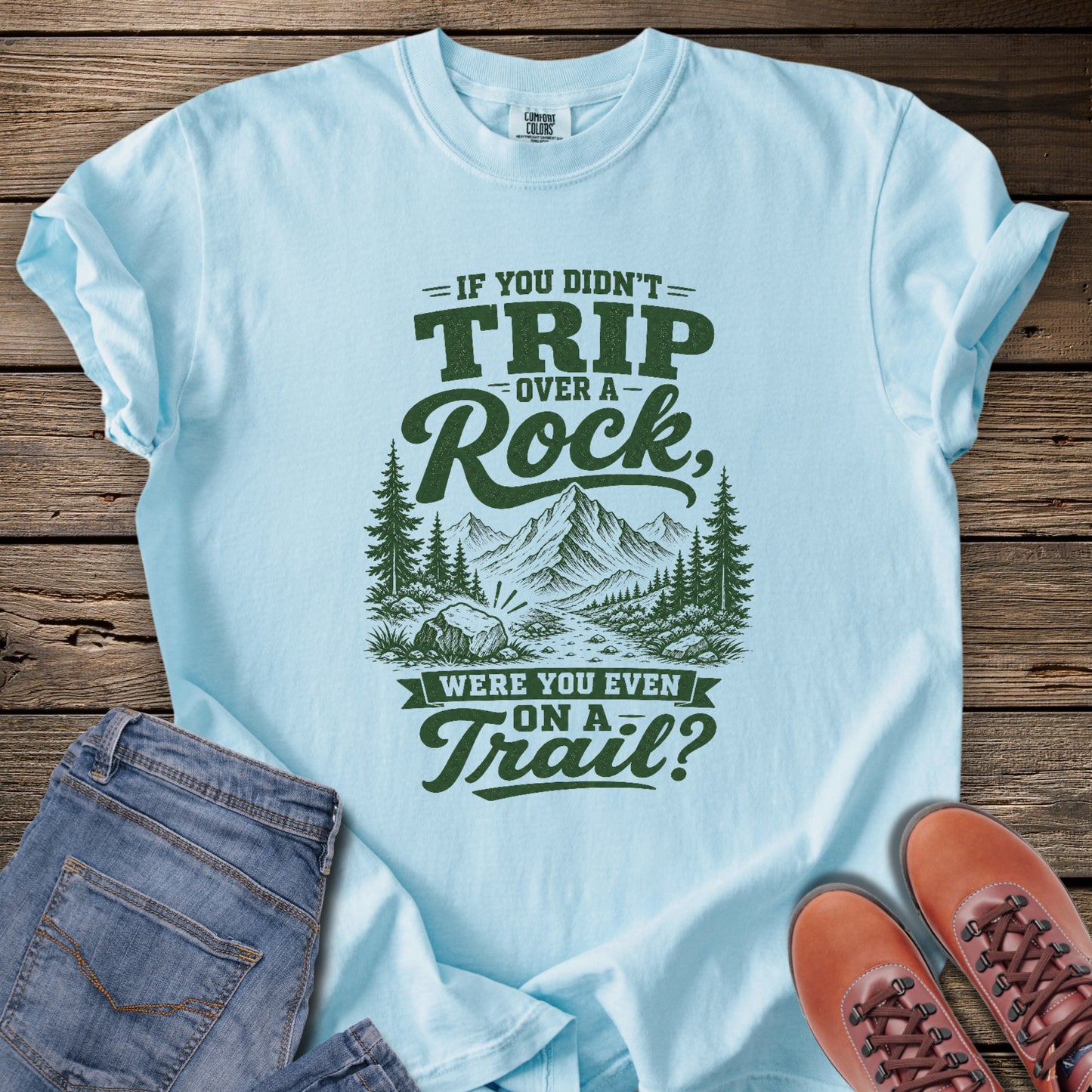 If You Didn't Trip Over a Rock T-Shirt