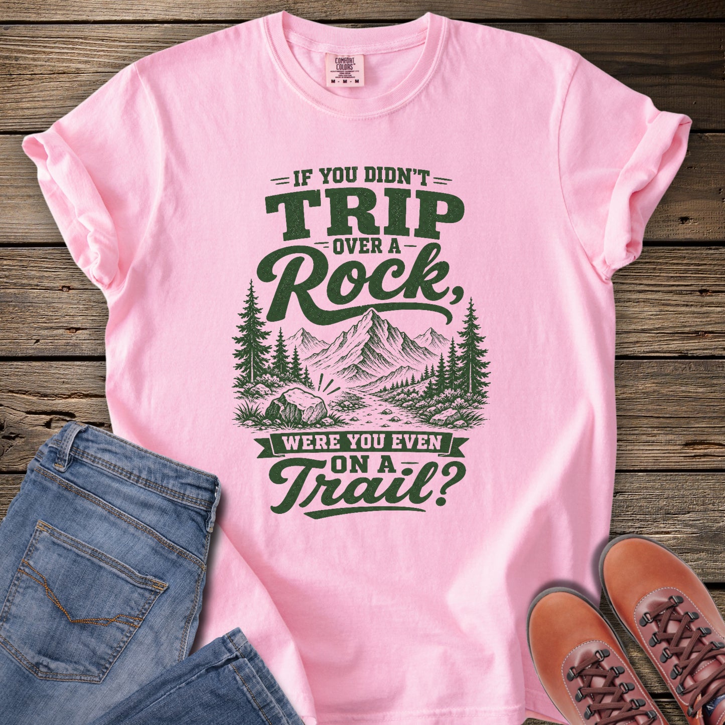 If You Didn't Trip Over a Rock T-Shirt