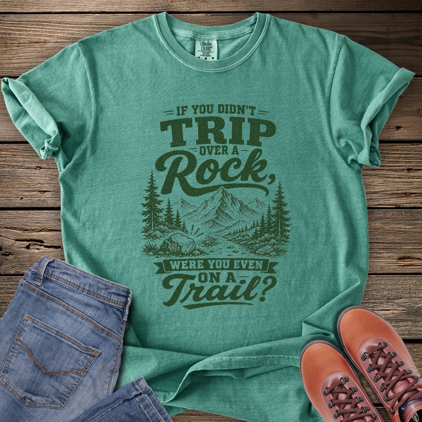 If You Didn't Trip Over a Rock T-Shirt