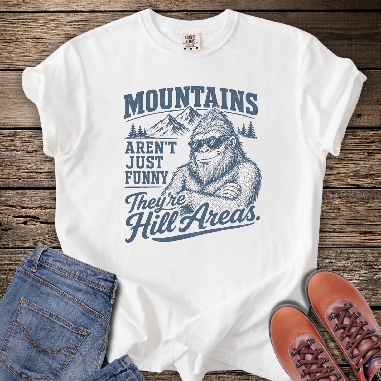 Mountains Aren't Just Funny They're Hill Areas T-Shirt