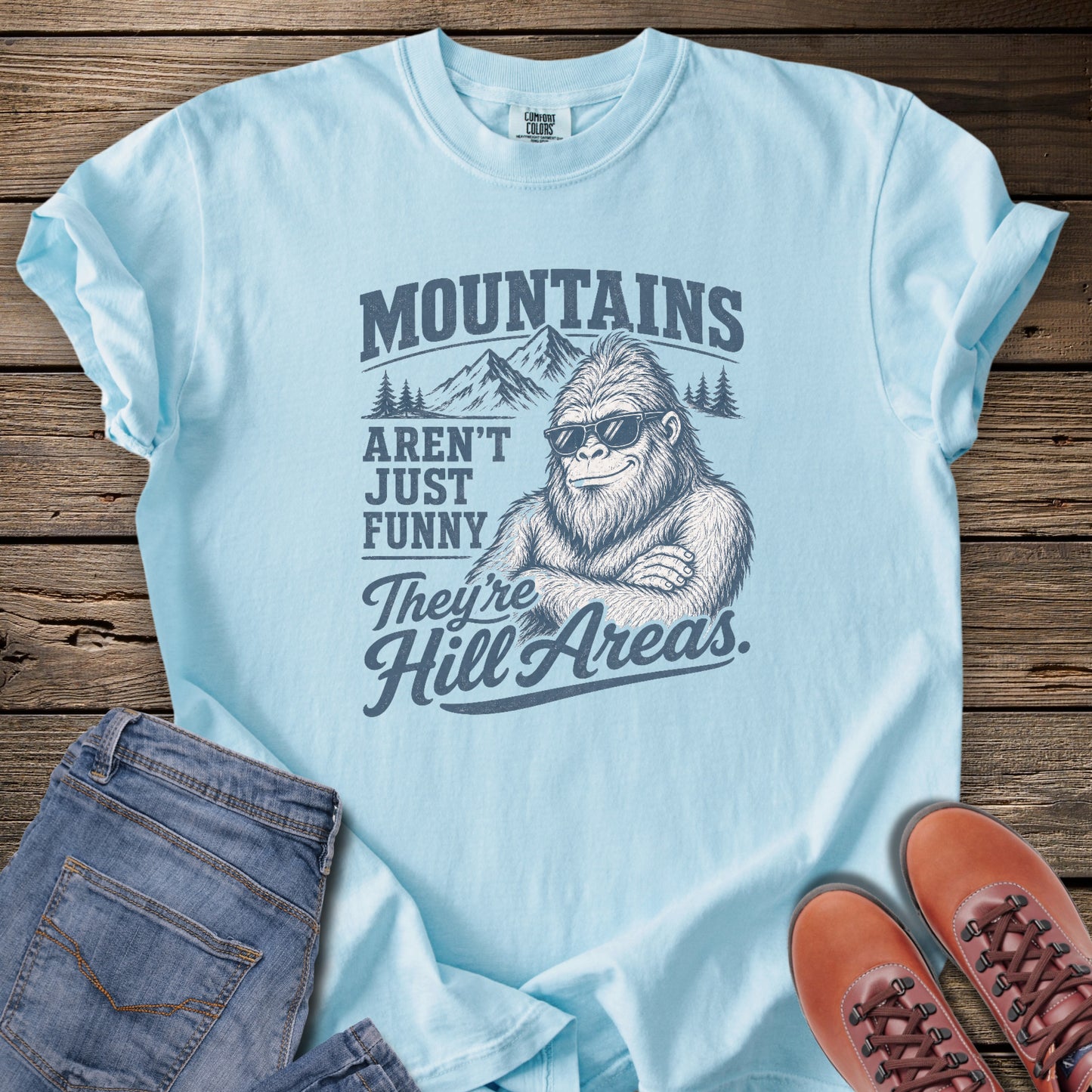 Mountains Aren't Just Funny They're Hill Areas T-Shirt