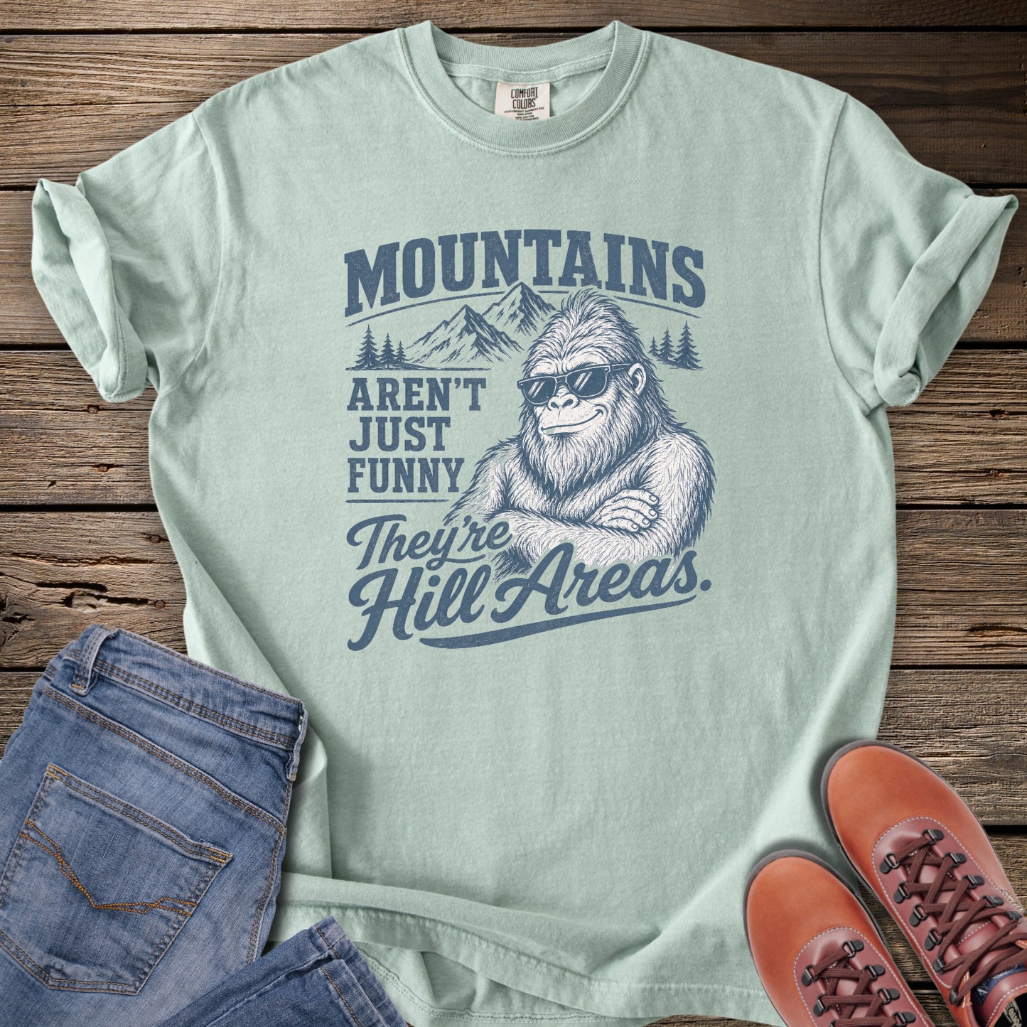 Mountains Aren't Just Funny They're Hill Areas T-Shirt