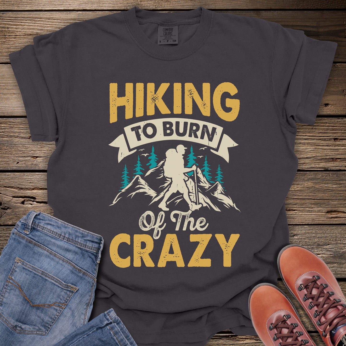 Hiking To Burn Off The Crazy T-Shirt
