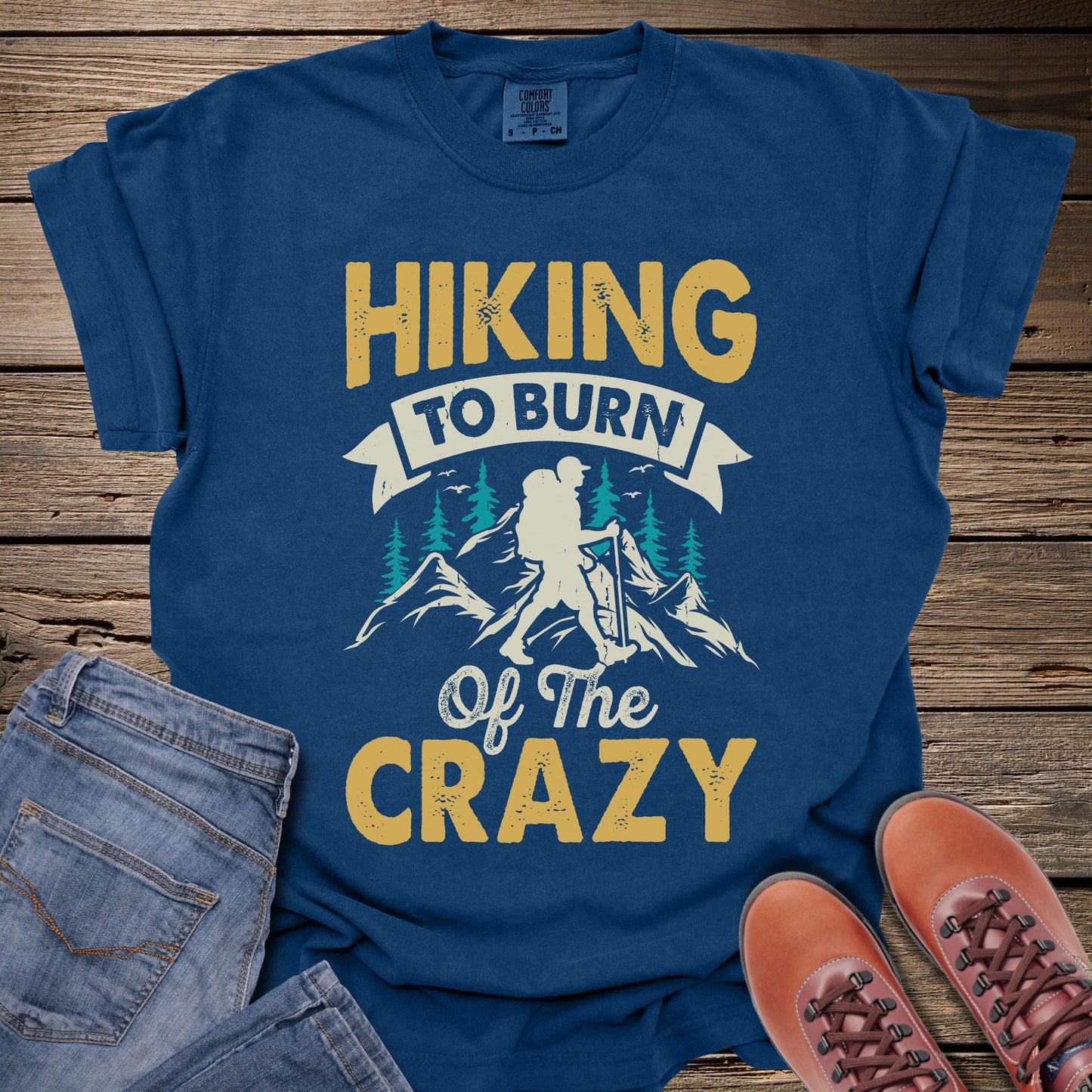 Hiking To Burn Off The Crazy T-Shirt