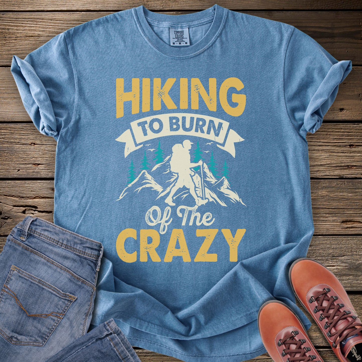 Hiking To Burn Off The Crazy T-Shirt