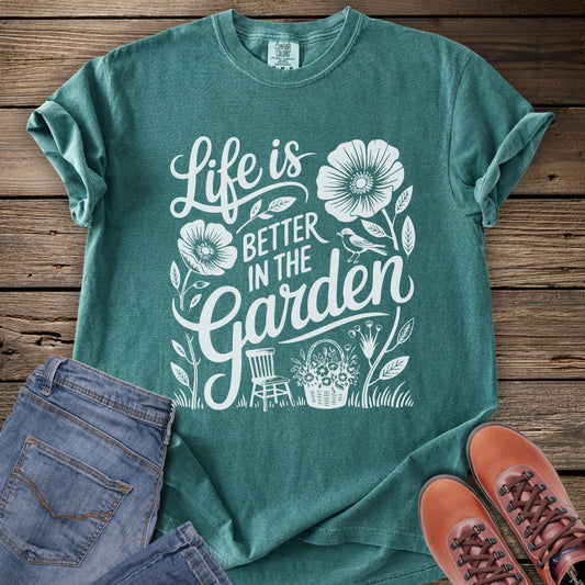 Life is Better in The Garden T-Shirt