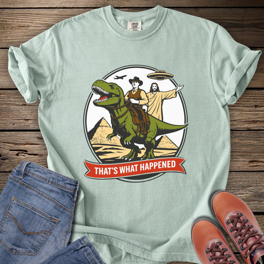 That's What Happened T-Shirt
