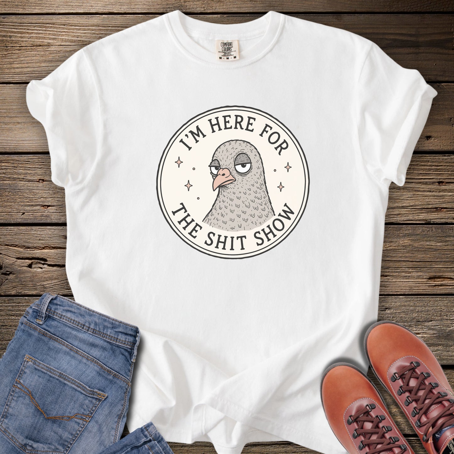 I’m Here For The Shit Show T-Shirt