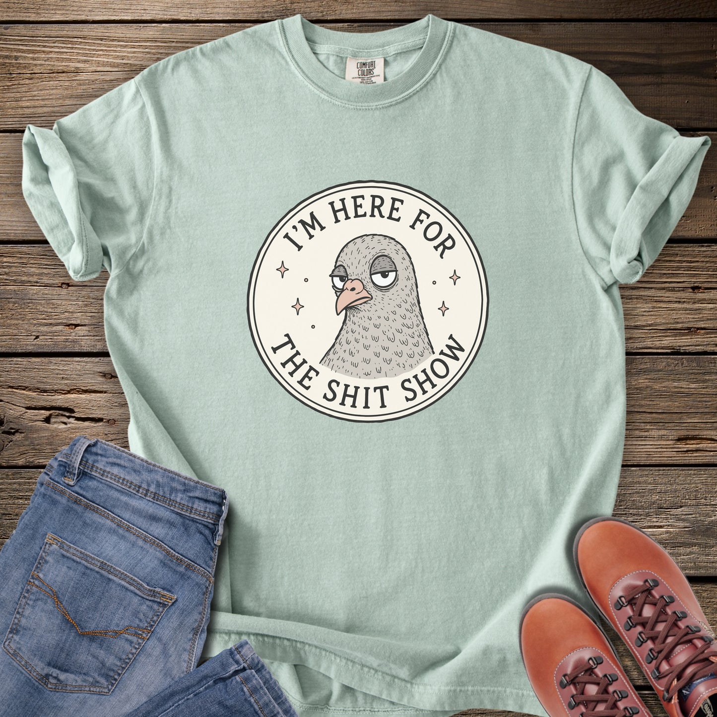 I’m Here For The Shit Show T-Shirt