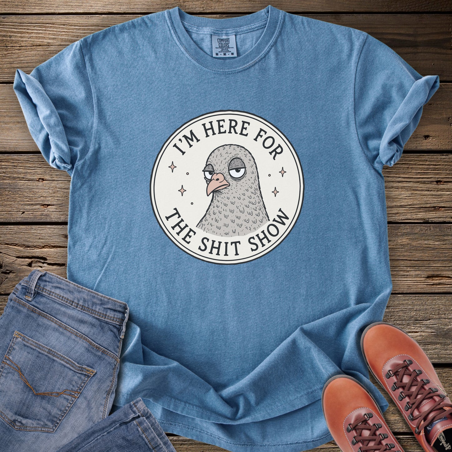 I’m Here For The Shit Show T-Shirt
