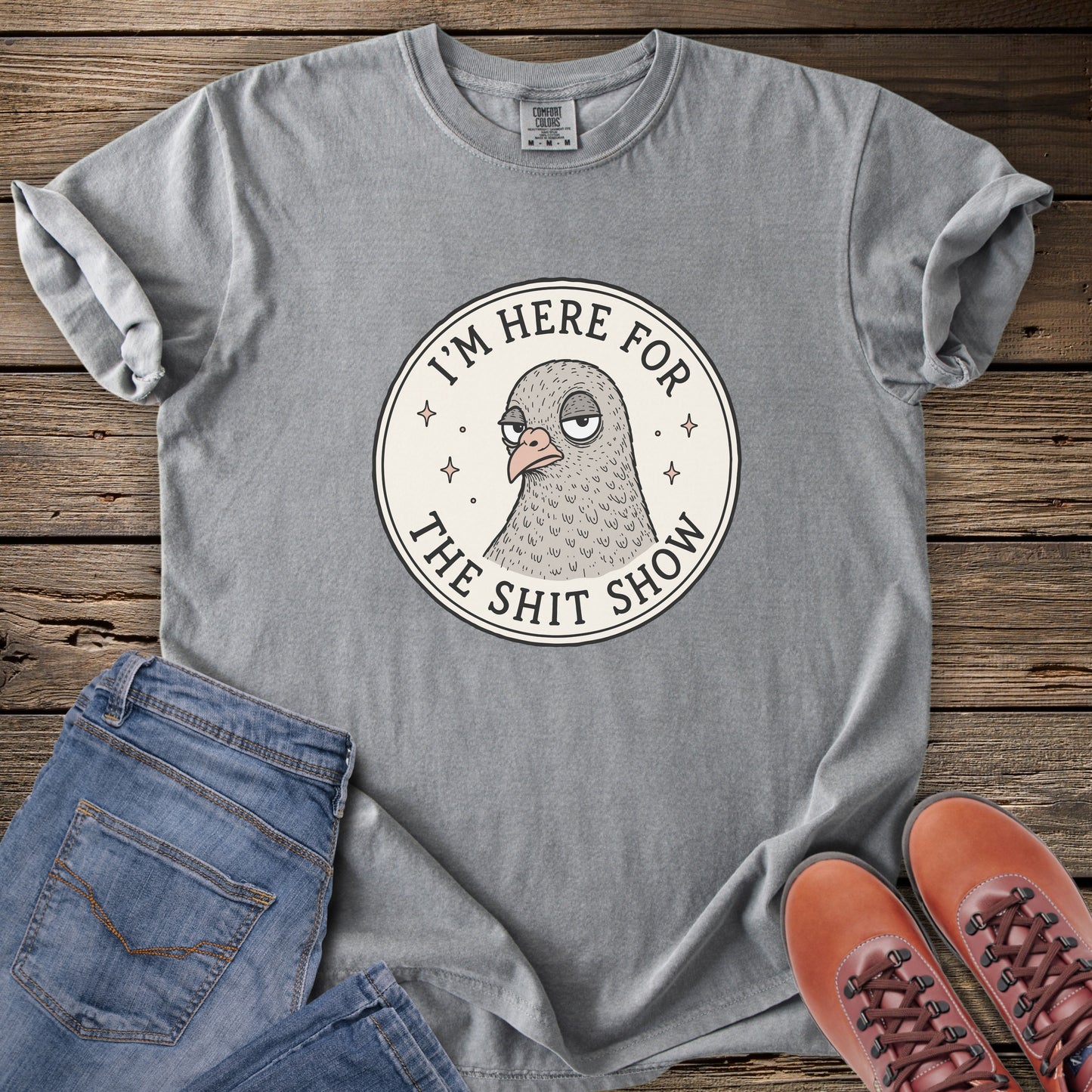 I’m Here For The Shit Show T-Shirt