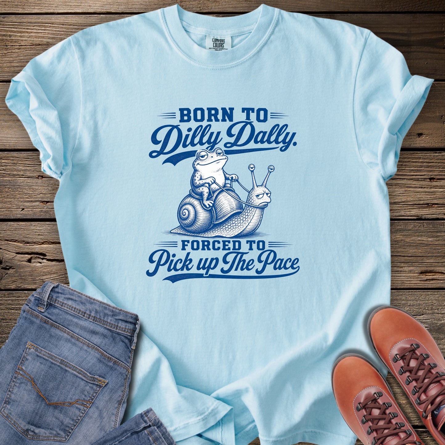 Born to Dilly Dally T-Shirt