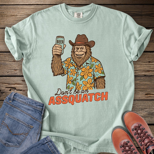 Don't Be An Assquatch T-Shirt