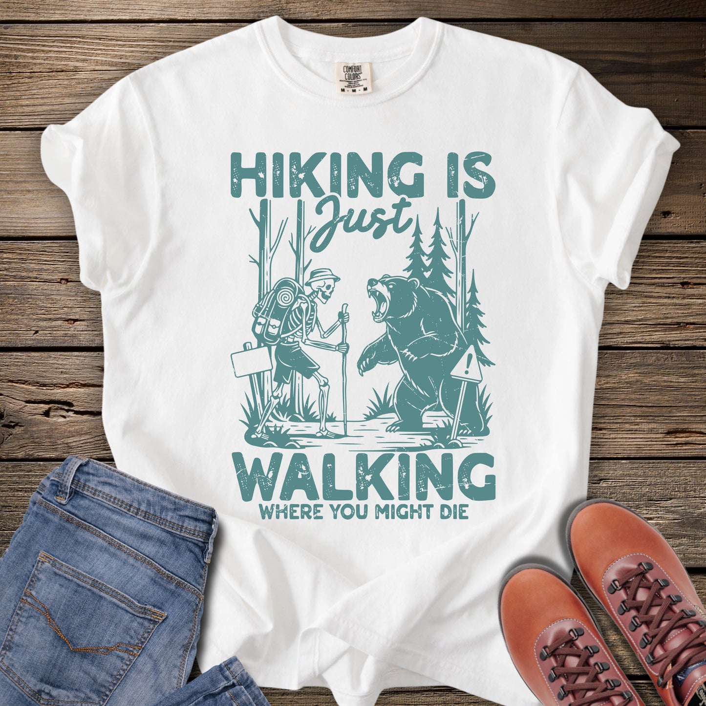 Hiking Is Just Walking Where You Might Die T‑Shirt